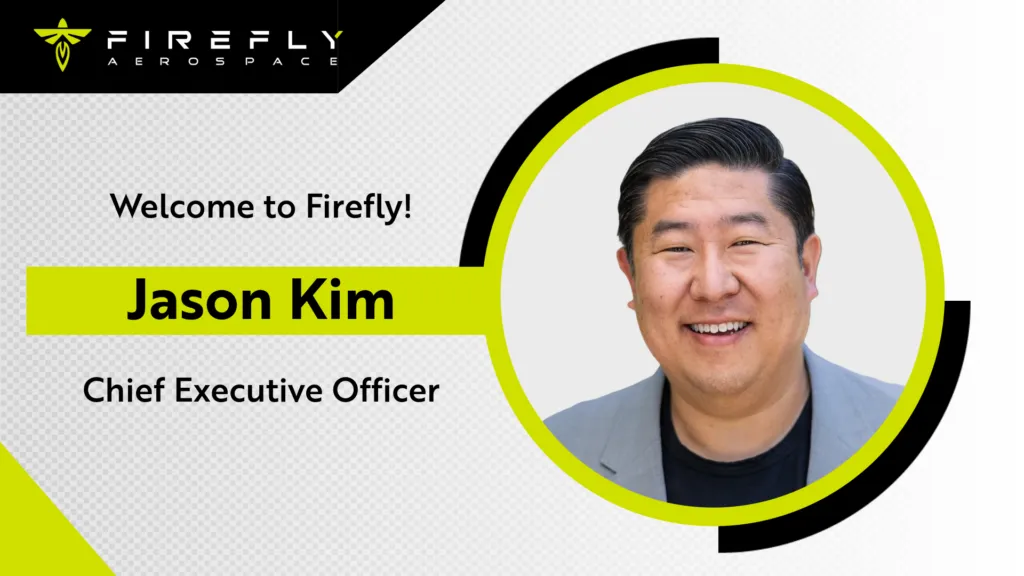 Firefly Aerospace's announcement image for Jason Kim becoming the company's Chief Executive Officer. ©Firefly Aerospace