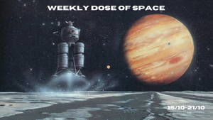 Weekly Dose of Space (15/10-21/10)