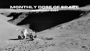 Monthly Dose of Space - February 2024