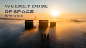 Weekly Dose of Space (19/5-25/5)