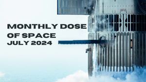 Monthly Dose of Space - July 2024