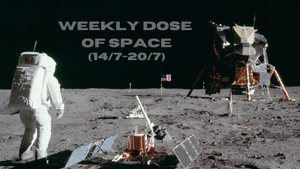 Weekly Dose of Space (14/7-20/7)
